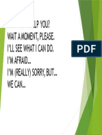 How Can I Help You? Wait A Moment, Please. I'Ll See What I Can Do. I'M Afraid I'M (Really) Sorry, But We Can