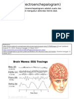 EEG (Electroenchepalogram) : EEG Atau Electroenchepalogram Adalah Suatu Tes Yang Dapat Mengukur Aktivitas Listrik Otak