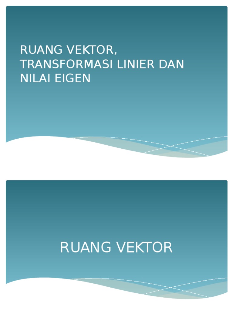 Aljabar - Pertemuan 12 - Ruang Vektor, Transformasi Linier Dan Nilai Eigen