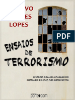 Lopes, Gustavo Esteves - Ensaios de Terrorismo História Oral Da Atuação Do Comando de Caça Aos Comunistas PDF