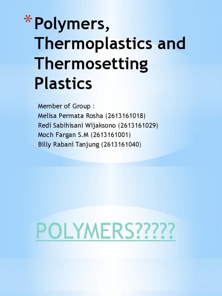 Polymers, Thermoplastics and Thermosetting Plastics Thermoplastic