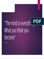 "The Mind Is Everything. What You Think You Become": Buddha