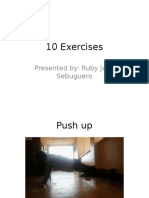 10 Exercises: Presented By: Ruby Jane Sebuguero
