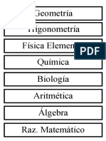 Geometría Trigonometría Física Elemental Química Biología Aritmética Álgebra Raz. Matemático