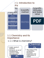 Chapter 1: Introduction To Chemistry: Chemistry & Its Importanc e Scientific Method Scientific Attitudes and Noble Value