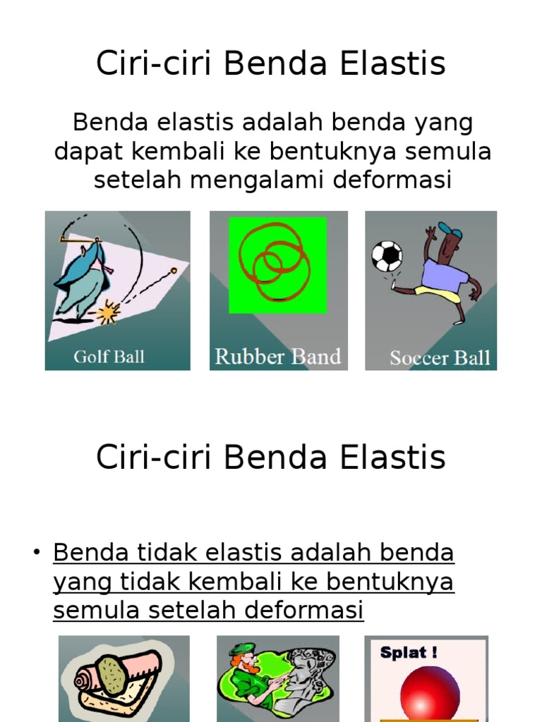 Ciriciri Benda Elastis Benda elastis adalah benda yang dapat kembali
