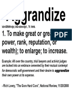 Aggrandize: 1. To Make Great or Greater (In Power, Rank, Reputation, or Wealth) To Enlarge To Increase