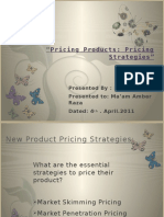 Pricing Products: Pricing Strategies": Presented By: Maria Pirwani Presented To: Ma'am Amber Raza Dated: 4 - April.2011