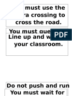 You Must Use The Zebra Crossing To Cross The Road. You Must Queue Up When You Buy Food at The Canteen. Line Up and Walk To Your Classroom