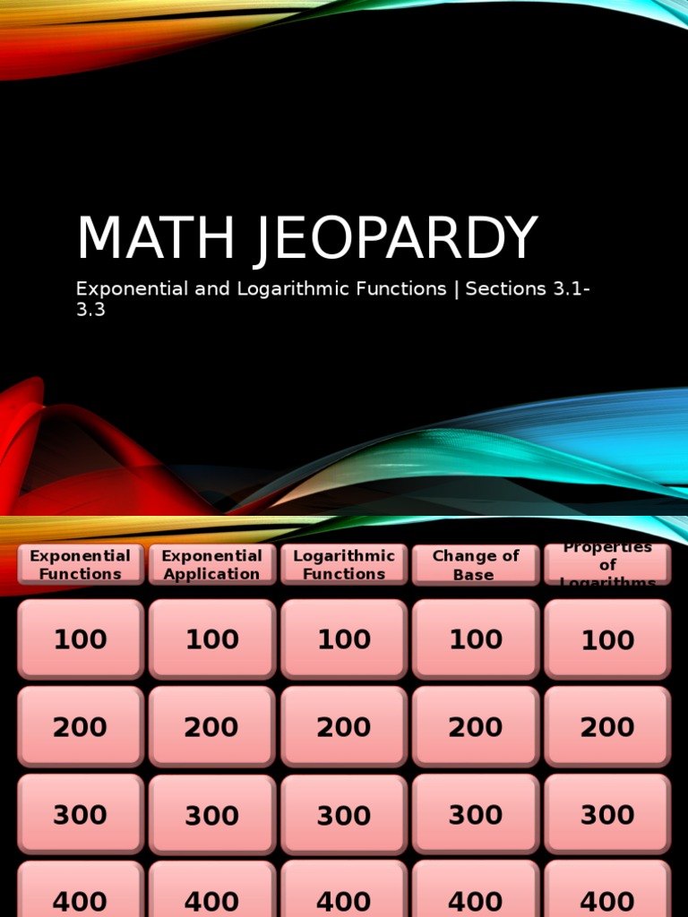 Math Jeopardy Exponential and Logarithmic Functions Sections 3.13.3
