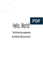 Hello, World!: The First Line of Any Programming Be It Android, Swift, Java or Even C