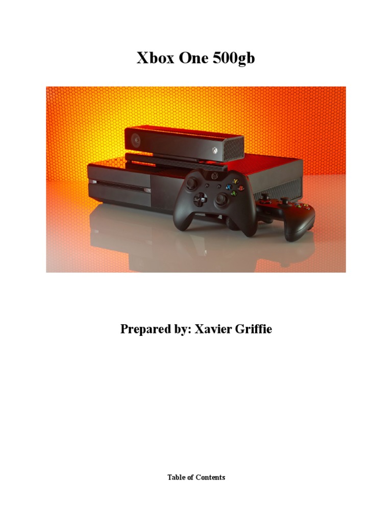 Xbox One 500gb: Prepared By: Xavier Griffie | PDF | Xbox 360 | Video Games