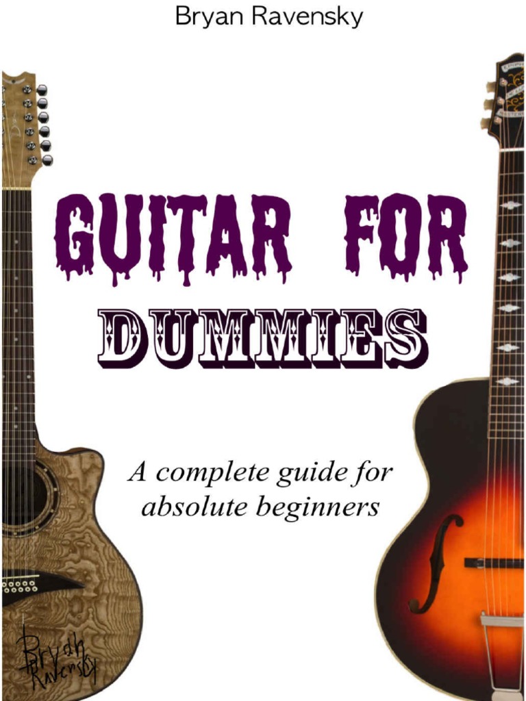 Guitar for Dummies a Complete Guide for Absolute Beginners Bryan