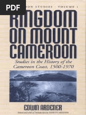 Ardener Kingdom On Mount Cameroon Studies In The History Of The Cameroon Coast 1500 1970 Pdf