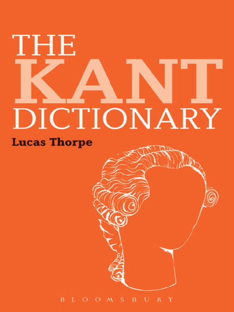 Kant, Immanuel Thorpe, Lucas Kant, Immanuel The Kant Dictionary PDF