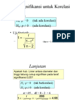 Uji Signifikansi untuk Korelasi: - Hipotesis H: ρ = 0 (tak ada korelasi) H: ρ ≠ 0 (ada korelasi) - Uji Statistik