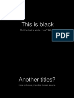 This Is Black: But The Text Is White. How? Why?