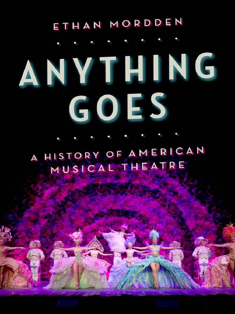 Ethan Mordden Anything Goes A History of American Musical Theatre Oxford University Press 2013 PDF PDF Minstrel Show Musical Theatre