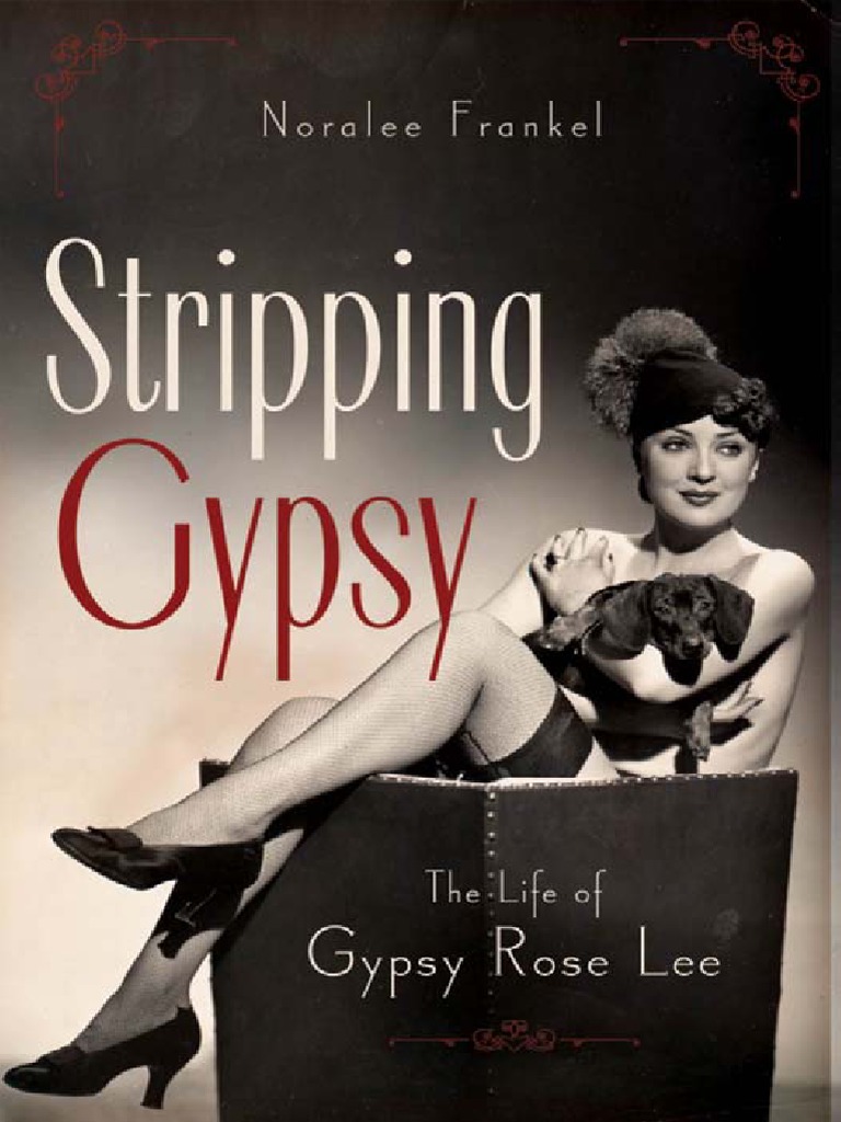 Noralee Frankel Stripping Gypsy The Life of Gypsy Rose Lee, PDF, Striptease