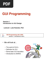 Gui Programming: Session 1 Introduction To Gui Design Lecturer: Luke Raeside, PHD