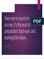 There Are No Secrets To Success. It's The Result of Preparation, Hard Work, and Learning From Failure