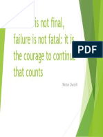 Success Is Not Final, Failure Is Not Fatal: It Is The Courage To Continue That Counts