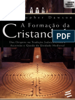 A Formação da Cristandade- Das Origens na Tradição Judaico Cristã à Ascensão e Queda da Unidade Medieval - Christopher Dawson.pdf