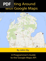 Getting Around With Google Maps - A Programmer's Guide To The Google Maps API by John Sly