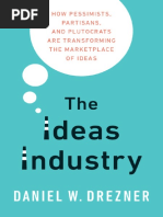 Drezner, Daniel W the Ideas Industry How Pessimists, Partisans, And Plutocrats Are Transforming the Marketplace of Ideas