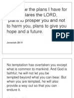 For I Know The Plans I Have For You," Declares The LORD, "Plans To Prosper You and Not To Harm You, Plans To Give You Hope and A Future