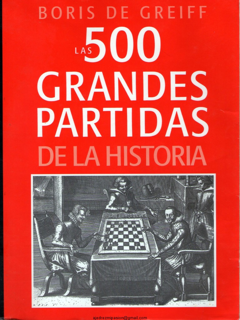 Las 500 Partidas Grandes de La Historia - Boris de Greiff PDF | PDF