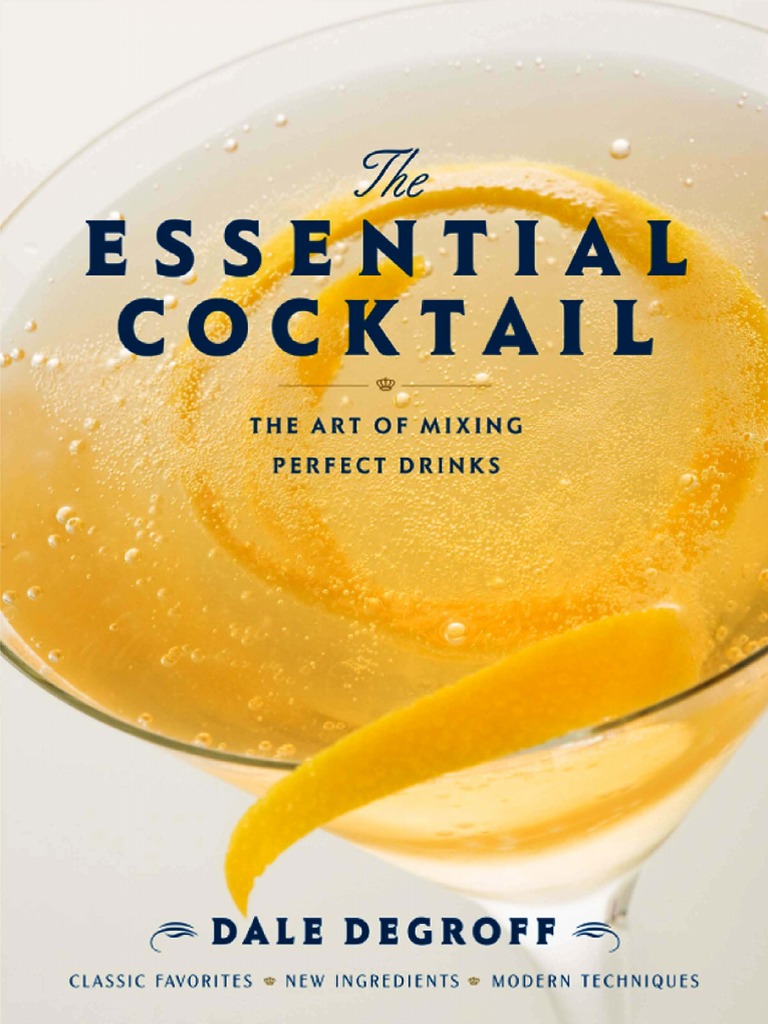 Dale Degroff The Essential Cocktail The Art of Mixing Perfect Drinks ...