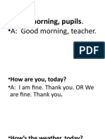 Good Morning, Pupils. - A: Good Morning, Teacher