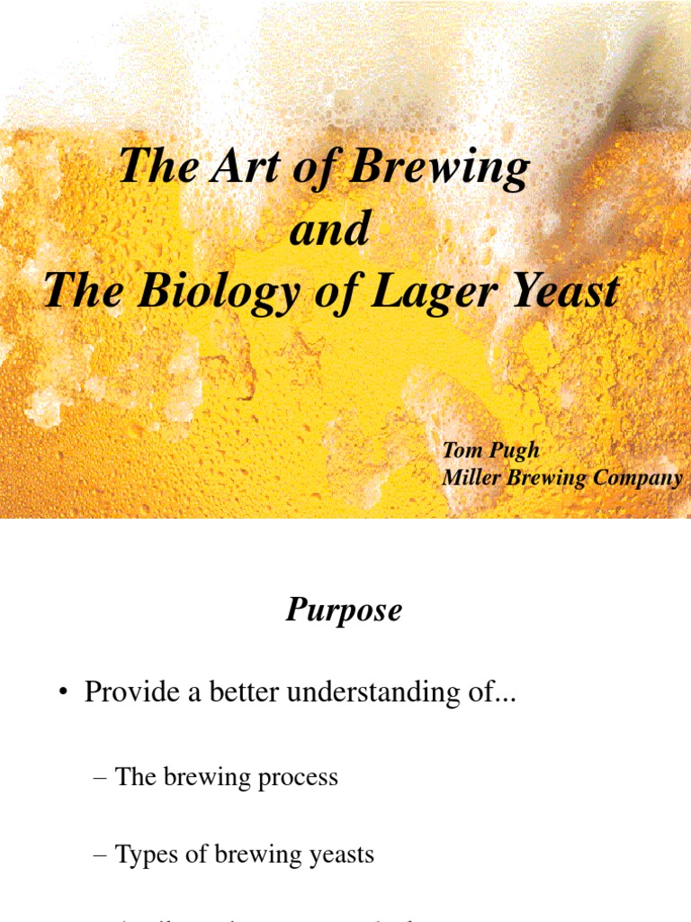 The Art of Brewing and The Biology of Lager Yeast Tom Pugh Miller