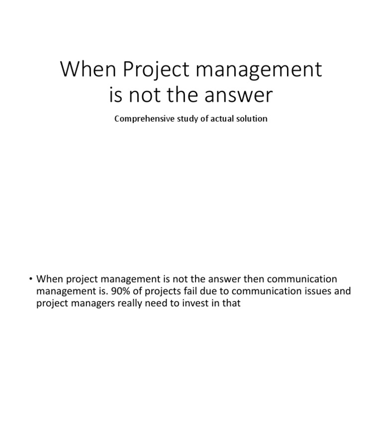 When Project Management Is Not The Answer: Comprehensive Study of ...
