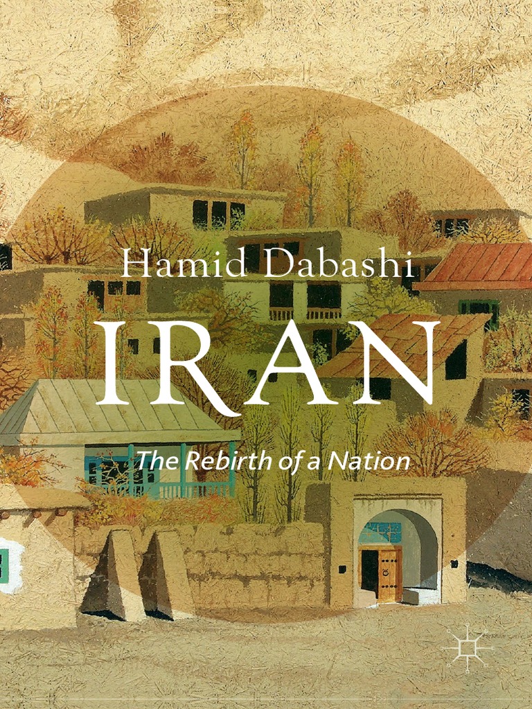 Hamid Dabashi Auth. Iran The Rebirth of A Nation | PDF | Martin Heidegger |  Iran