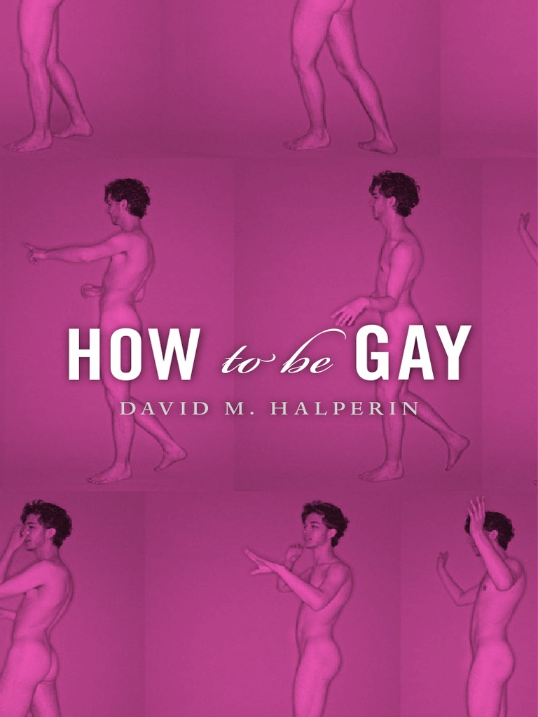 David M Halperin-How To Be Gay-Harvard University Press (2012) PDF Gay Homosexuality