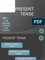 Present Tense: - Eva - Salwa - Ferina - Gea - Putri