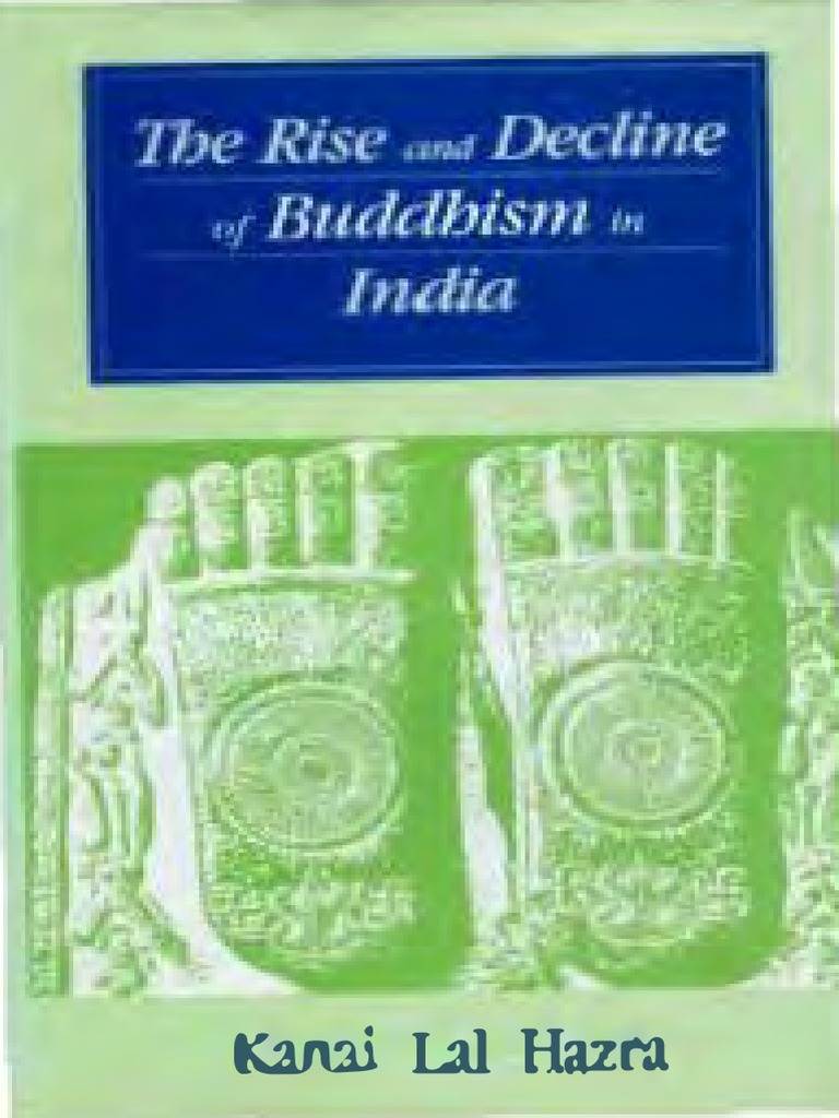 The Rise and Decline of Buddhism in India: A Comprehensive Chronological  Account of the Origin and Spread of Buddhism across India and its eventual  decline according to the Document., PDF