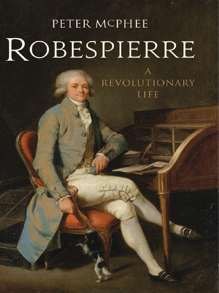 Robespierre A Revolutionary Life Peter Mcphee - 