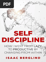 Self Discipline_ How I Went Fro - Isaac Berglind