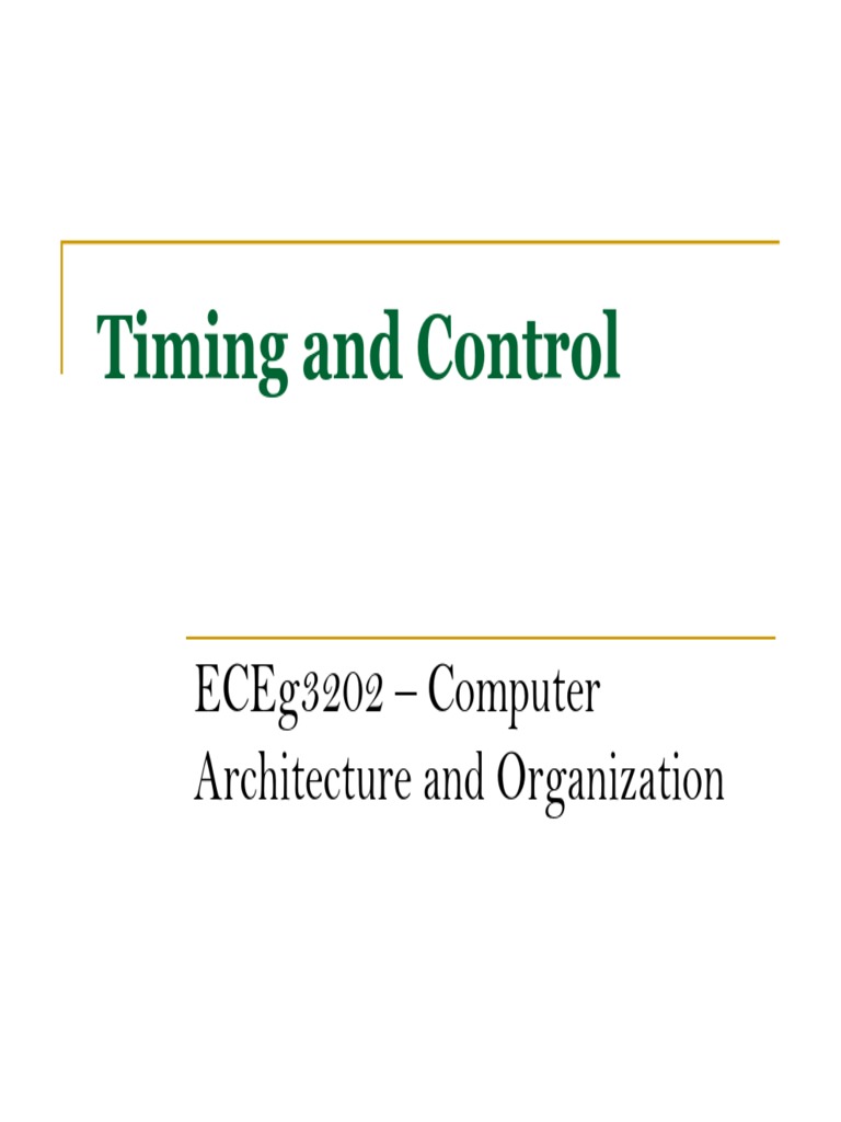 Timing and Control: Eceg3202 - Computer Architecture and Organization ...