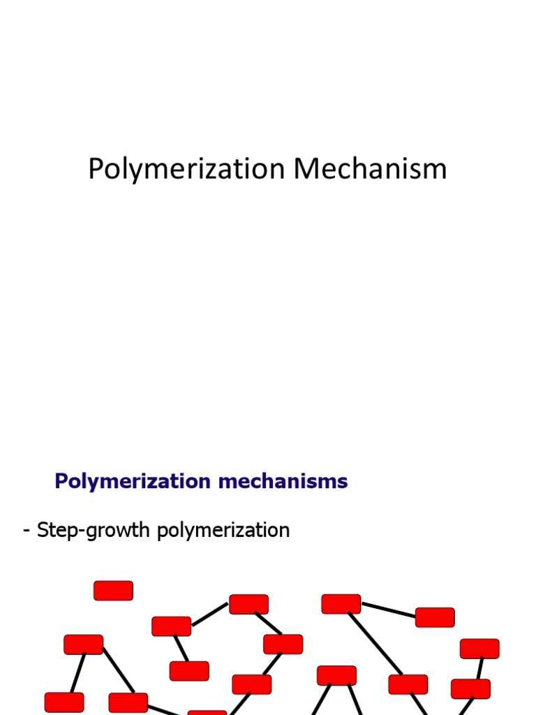 3-Polymerization Mechanism | PDF | Polymerization | Organic Compounds