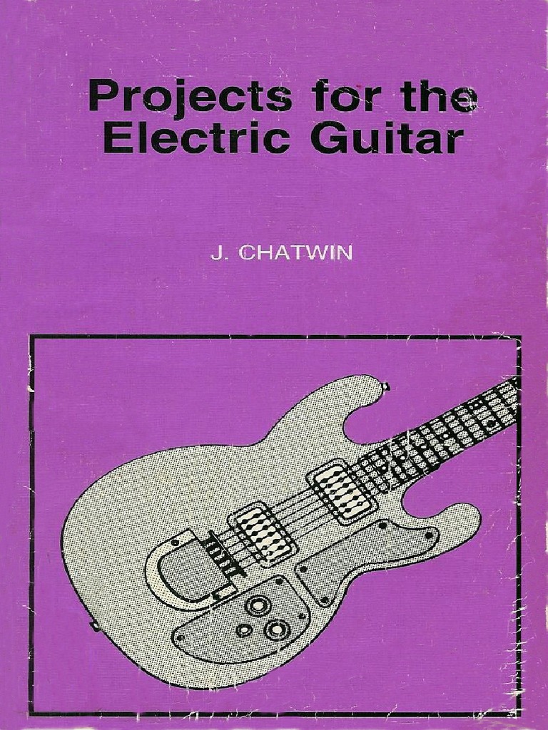 Guitar Projects For The Electric Guitar PDF PDF