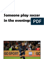 Someone Play Soccer in The Evenings