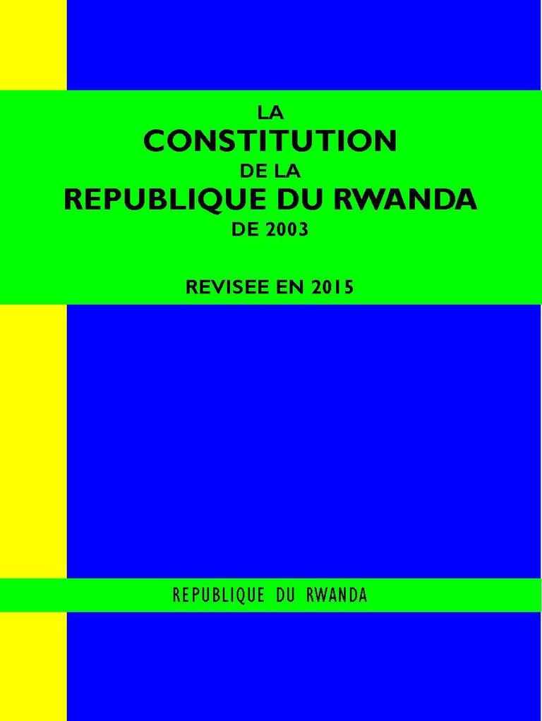 LA CONSTITUTION DE LA REPUBLIQUE DU RWANDA DE 2003 REVISEE EN 2015