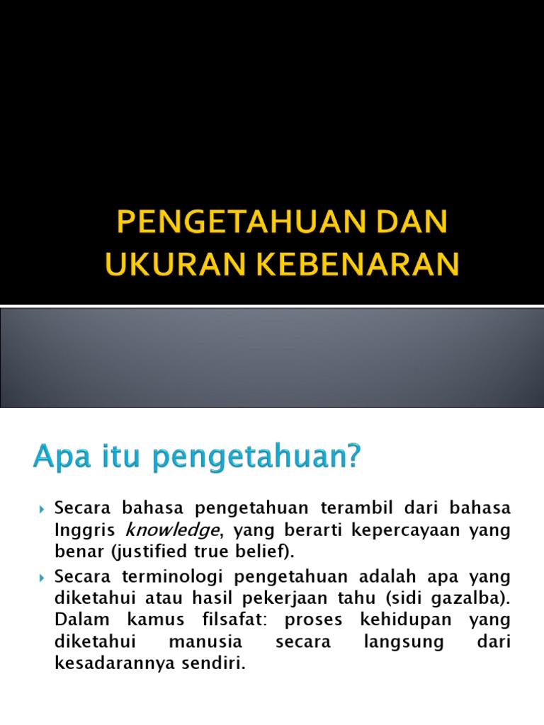Pengetahuan Dan Ukuran Kebenaran Ppt