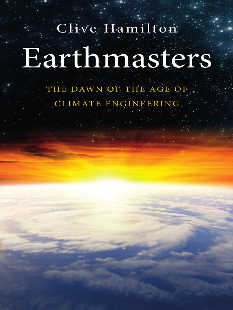 Dr. Clive Hamilton-Earthmasters - The Dawn of The Age of Climate ...