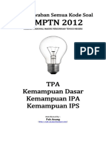 Kunci Jawaban SEMUA KODE SOAL SNMPTN 2012 Kemampuan TPA, Dasar, IPA dan IPS (Selasa-Rabu 12-13 Juni 2012).pdf
