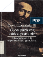 David Lonsdale SJ. "Ojos para Ver, Oídos para Oír ". Introducion A La Espiritualidad Ignaciana.